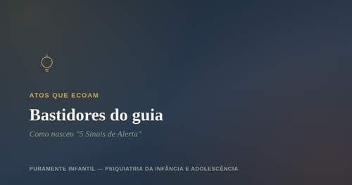 Bastidores: como nasceu o guia “5 Sinais de&nbsp;Alerta”